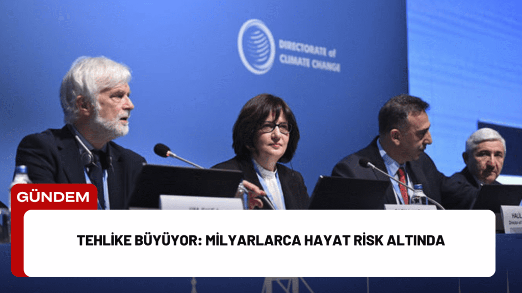 Tehlike Büyüyor: Milyarlarca Hayat Risk Altında