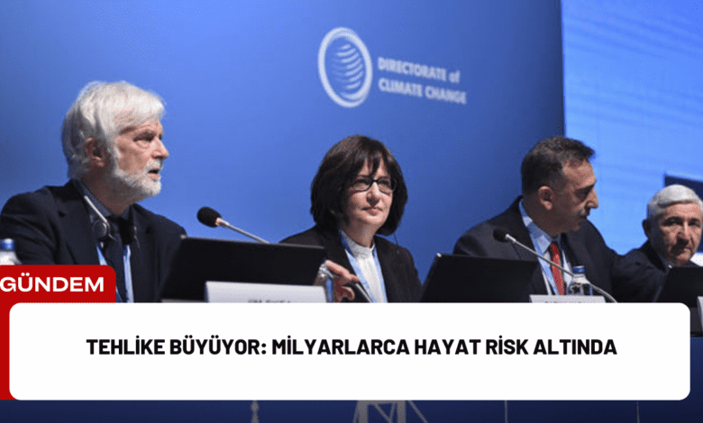 tehlike büyüyor: milyarlarca hayat risk altında