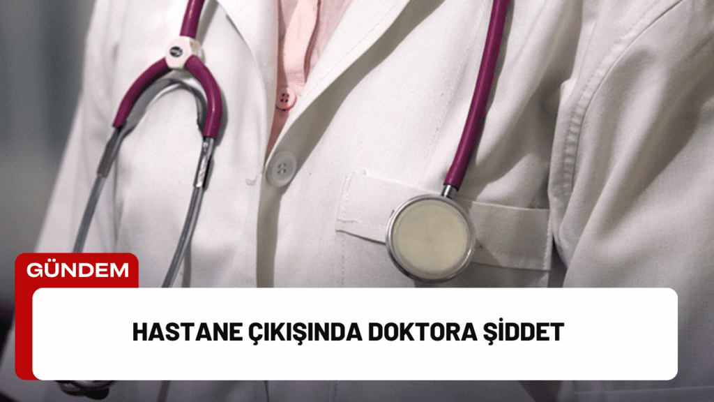 Hastane Çıkışında Doktora Şiddet