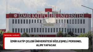 İzmir Katip Çelebi Üniversitesi Sözleşmeli Personel Alımı Yapacak