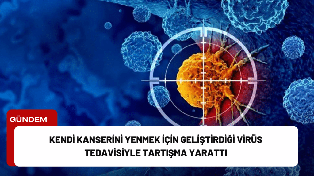 Kendi Kanserini Yenmek İçin Geliştirdiği Virüs Tedavisiyle Tartışma Yarattı