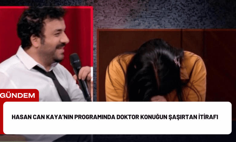 hasan can kaya’nın programında doktor konuğun şaşırtan i̇tirafı