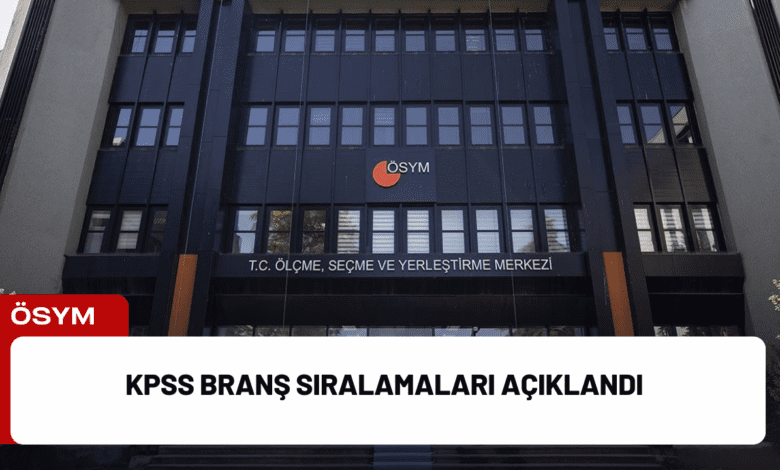 kpss branş sıralamaları açıklandı