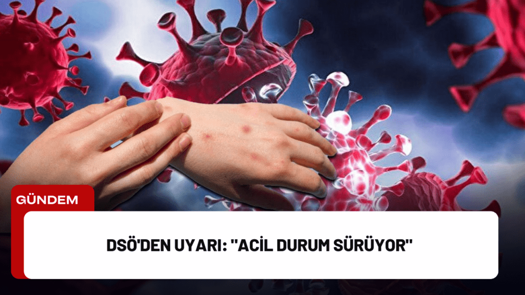 DSÖ'den Uyarı: "Acil Durum Sürüyor"