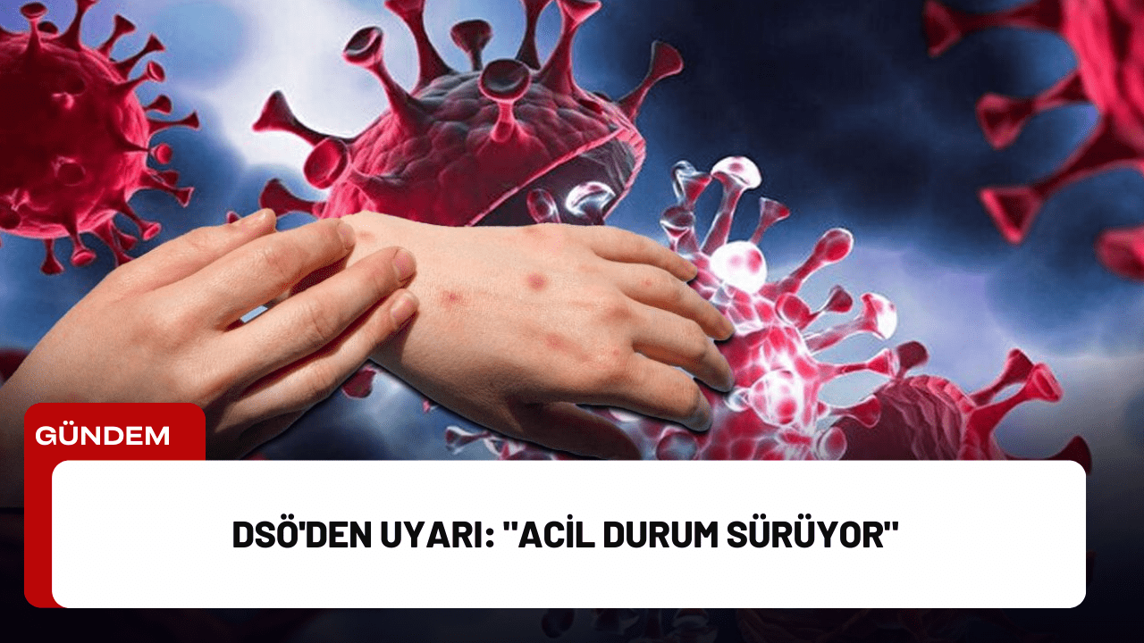 DSÖ'den Uyarı: "Acil Durum Sürüyor"