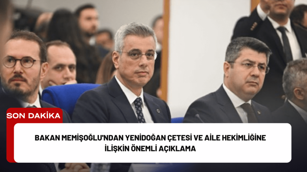 Bakan Memişoğlu'ndan Yenidoğan Çetesi ve Aile Hekimliğine İlişkin Önemli Açıklama