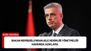 Bakan Memişoğlu’ndan Aile Hekimliği Yönetmeliği Hakkında Açıklama