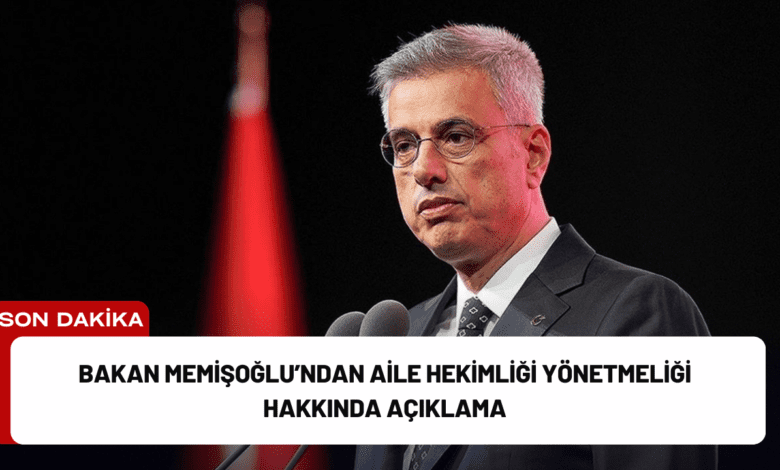 bakan memişoğlu’ndan aile hekimliği yönetmeliği hakkında açıklama