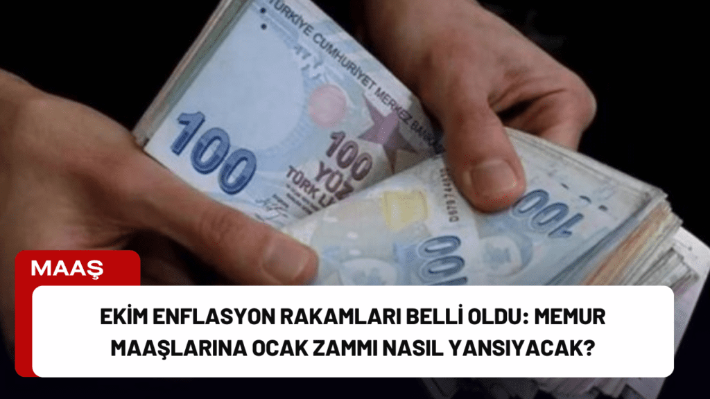 Ekim Enflasyon Rakamları Belli Oldu: Memur Maaşlarına Ocak Zammı Nasıl Yansıyacak?