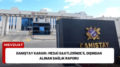 danıştay kararı: mesai saatlerinde i̇l dışından alınan sağlık raporu