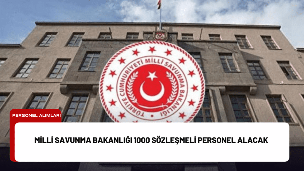 Milli Savunma Bakanlığı 1000 Sözleşmeli Personel Alacak