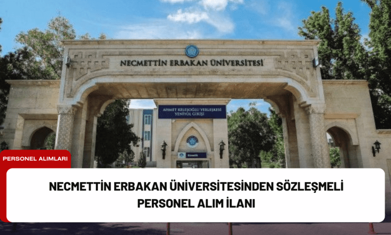 necmettin erbakan üniversitesinden sözleşmeli personel alım i̇lanı