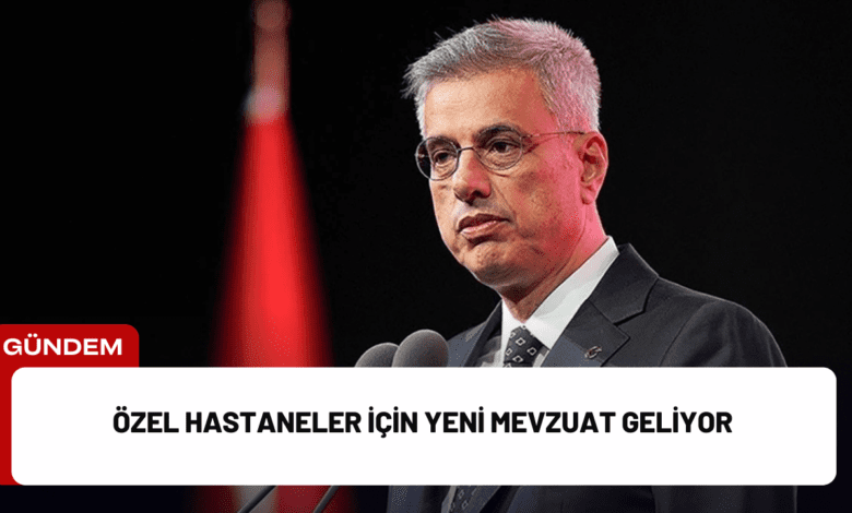 özel hastaneler için yeni mevzuat geliyor