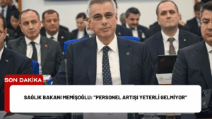 Sağlık Bakanı Memişoğlu: “Personel Artışı Yeterli Gelmiyor”