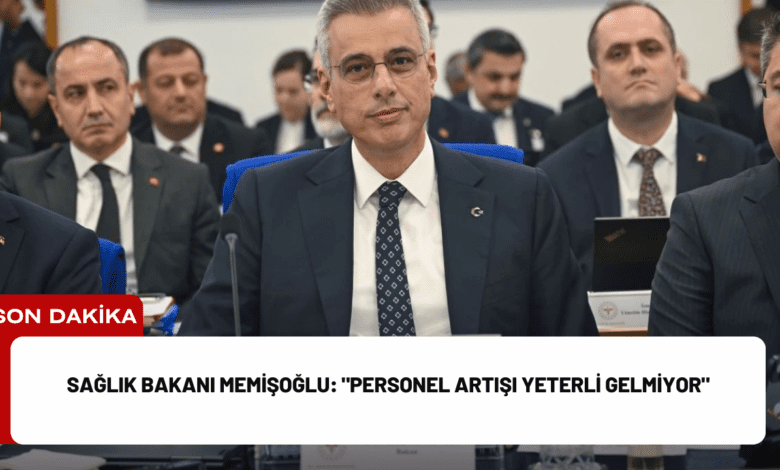 sağlık bakanı memişoğlu: "personel artışı yeterli gelmiyor"