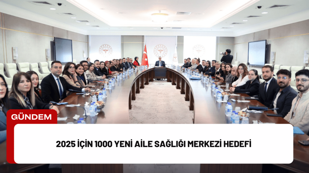 2025 İçin 1000 Yeni Aile Sağlığı Merkezi Hedefi