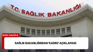 Sağlık Bakanlığından ‘Kadro’ Açıklaması