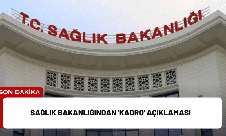 sağlık bakanlığından 'kadro' açıklaması