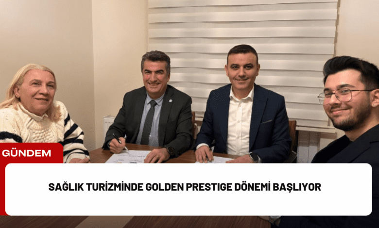 sağlık turizminde golden prestige dönemi başlıyor