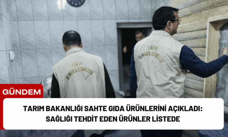 tarım bakanlığı sahte gıda ürünlerini açıkladı: sağlığı tehdit eden ürünler listede