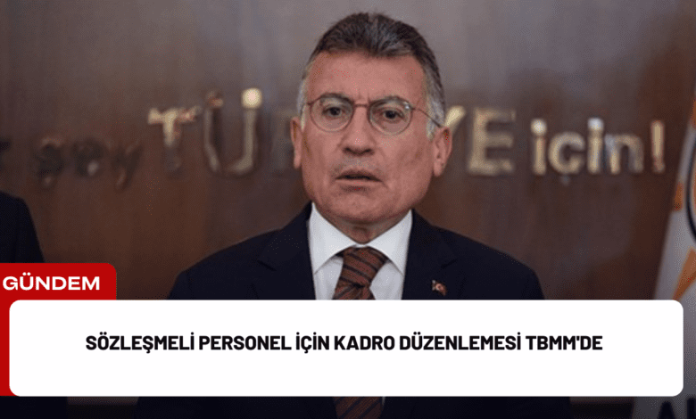 sözleşmeli personel i̇çin kadro düzenlemesi tbmm'de