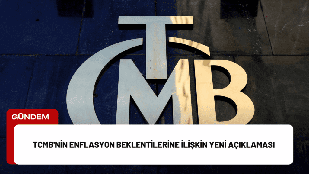 TCMB'nin Enflasyon Beklentilerine İlişkin Yeni Açıklaması