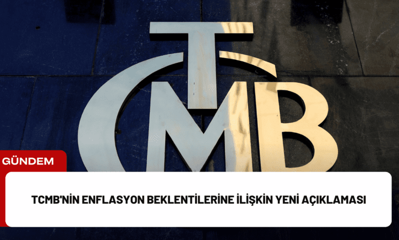 tcmb'nin enflasyon beklentilerine i̇lişkin yeni açıklaması