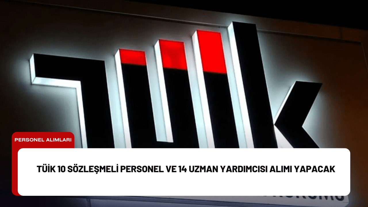 TÜİK 10 Sözleşmeli Personel ve 14 Uzman Yardımcısı Alımı Yapacak