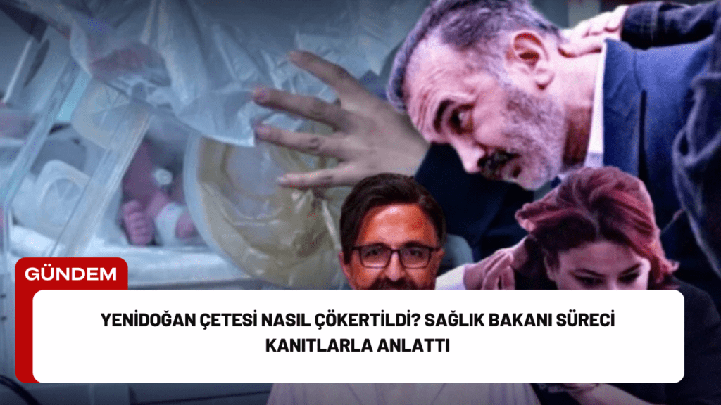 Yenidoğan Çetesi Nasıl Çökertildi? Sağlık Bakanı Süreci Kanıtlarla Anlattı