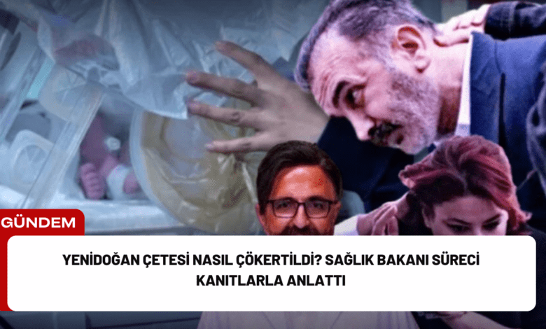 yenidoğan çetesi nasıl çökertildi? sağlık bakanı süreci kanıtlarla anlattı