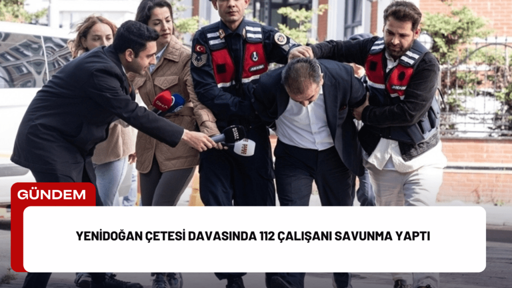 Yenidoğan Çetesi Davasında 112 Çalışanı Savunma Yaptı