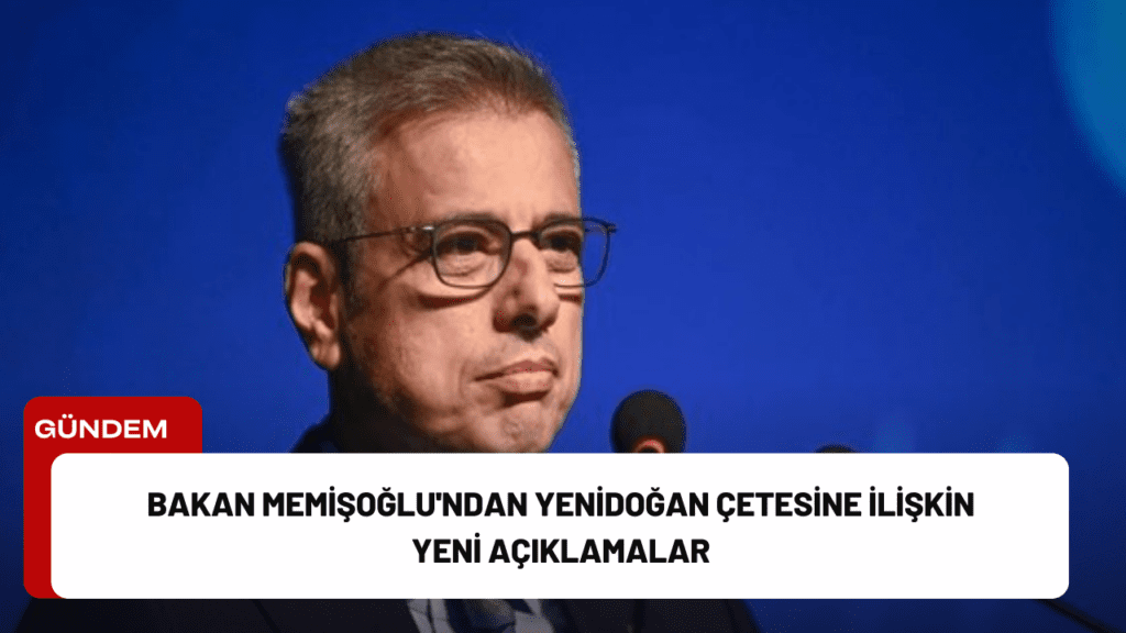 Bakan Memişoğlu'ndan Yenidoğan Çetesine İlişkin Yeni Açıklamalar