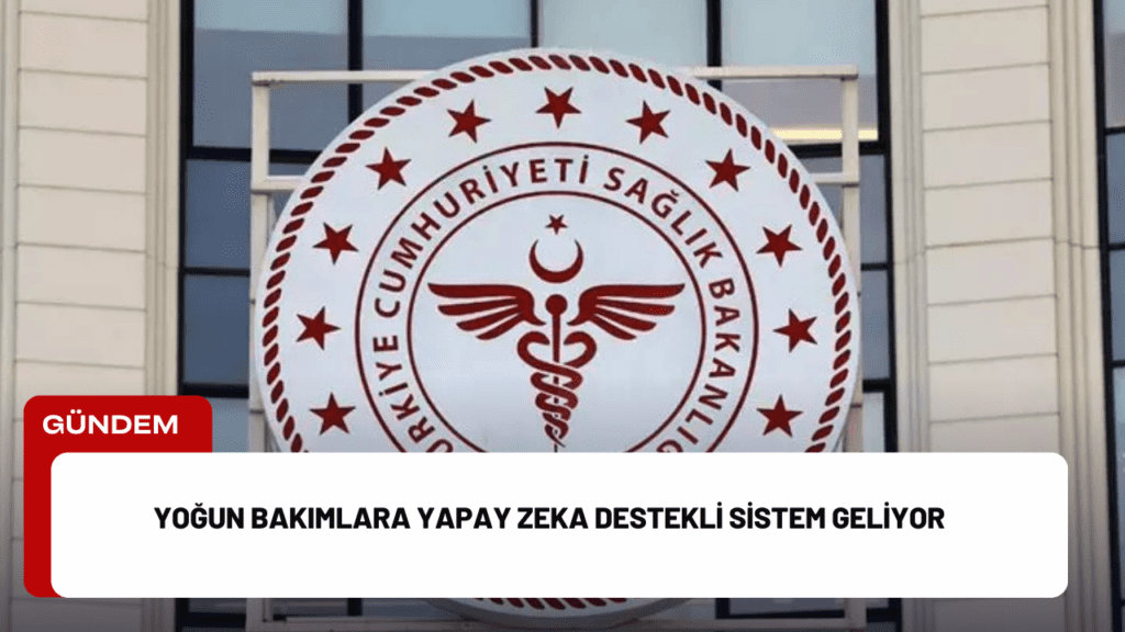 Yoğun Bakımlara Yapay Zeka Destekli Sistem Geliyor