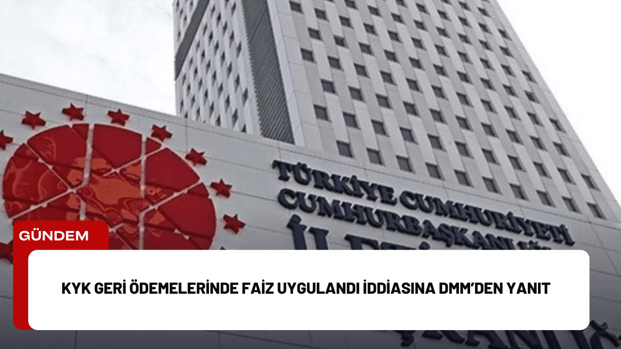 KYK Geri Ödemelerinde Faiz Uygulandı İddiasına DMM’den Yanıt