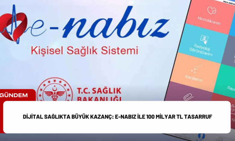 dijital sağlıkta büyük kazanç: e-nabız ile 100 milyar tl tasarruf