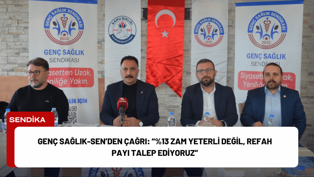 Genç Sağlık-Sen’den Çağrı: “%13 Zam Yeterli Değil, Refah Payı Talep Ediyoruz”