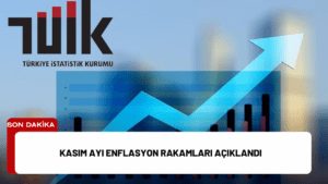 Kasım Ayı Enflasyon Rakamları Açıklandı