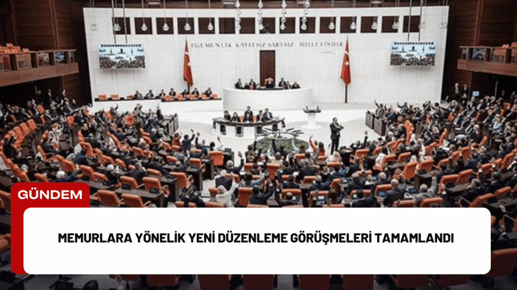 Memurlara Yönelik Yeni Düzenleme Görüşmeleri Tamamlandı