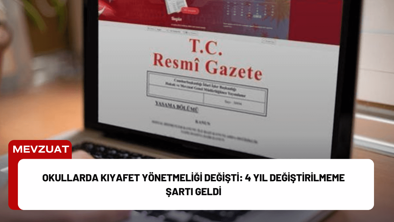 Okullarda Kıyafet Yönetmeliği Değişti: 4 Yıl Değiştirilmeme Şartı Geldi