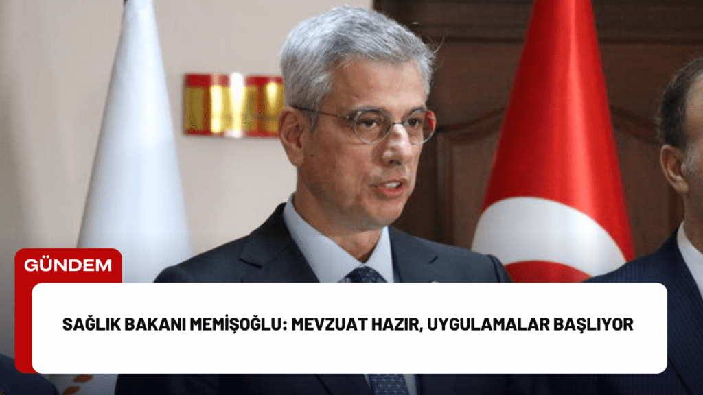 Sağlık Bakanı Memişoğlu: Mevzuat Hazır, Uygulamalar Başlıyor