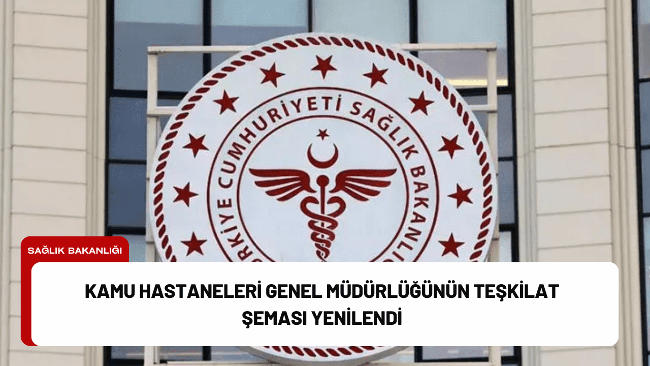 Kamu Hastaneleri Genel Müdürlüğünün Teşkilat Şeması Yenilendi