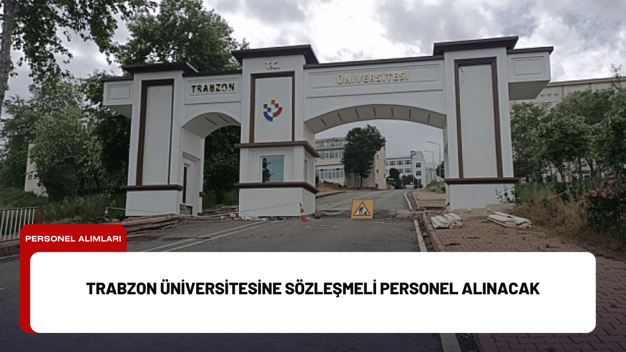 Trabzon Üniversitesine Sözleşmeli Personel Alınacak