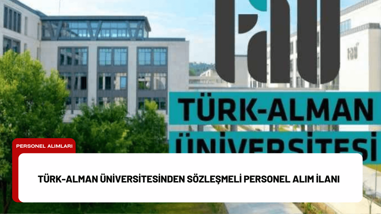 Türk-Alman Üniversitesinden Sözleşmeli Personel Alım İlanı