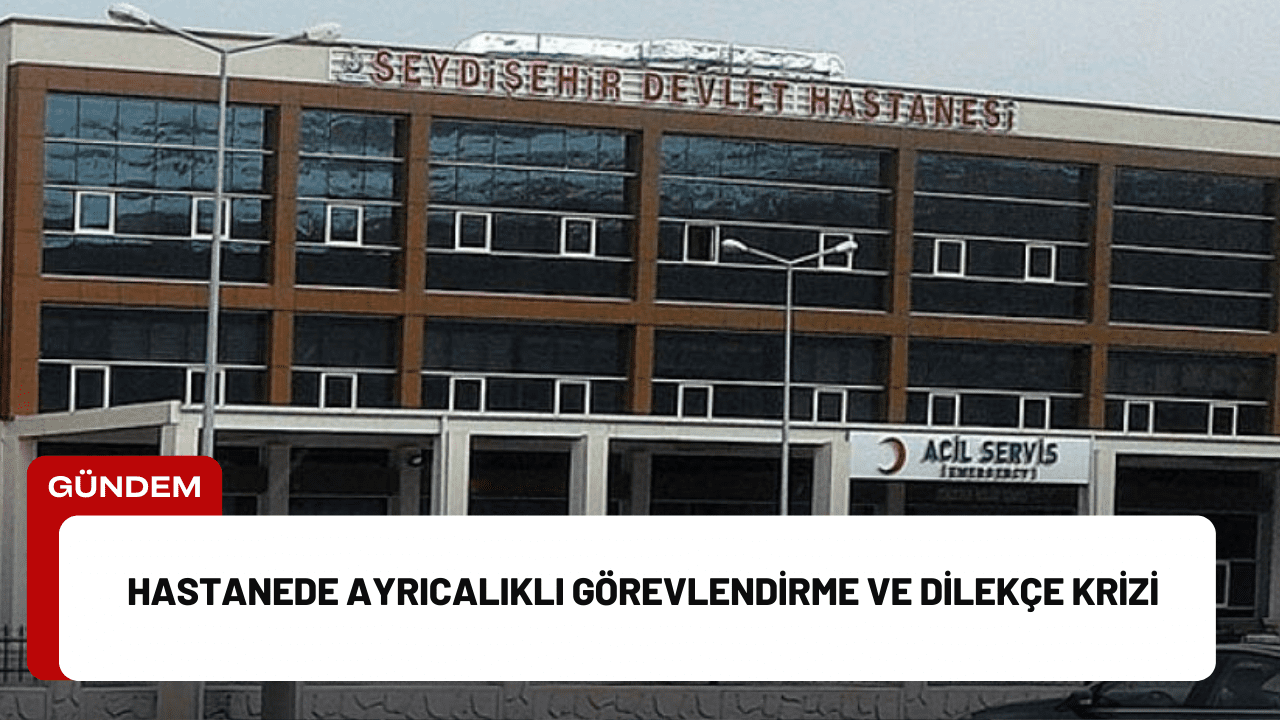 Hastanede Ayrıcalıklı Görevlendirme ve Dilekçe Krizi