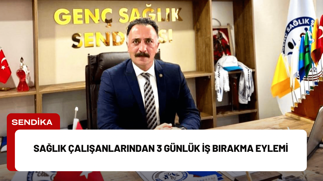 Sağlık Çalışanlarından 3 Günlük İş Bırakma Eylemi