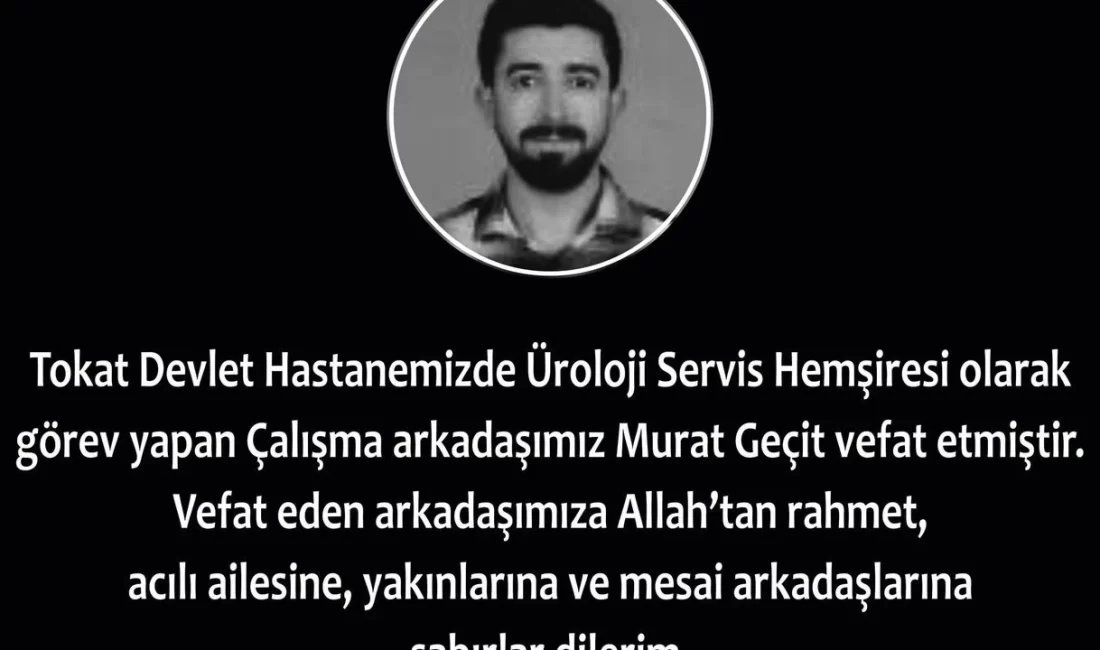 Tokat Devlet Hastanesi Üroloji Servisi’nde hemşire olarak görev yapan Murat