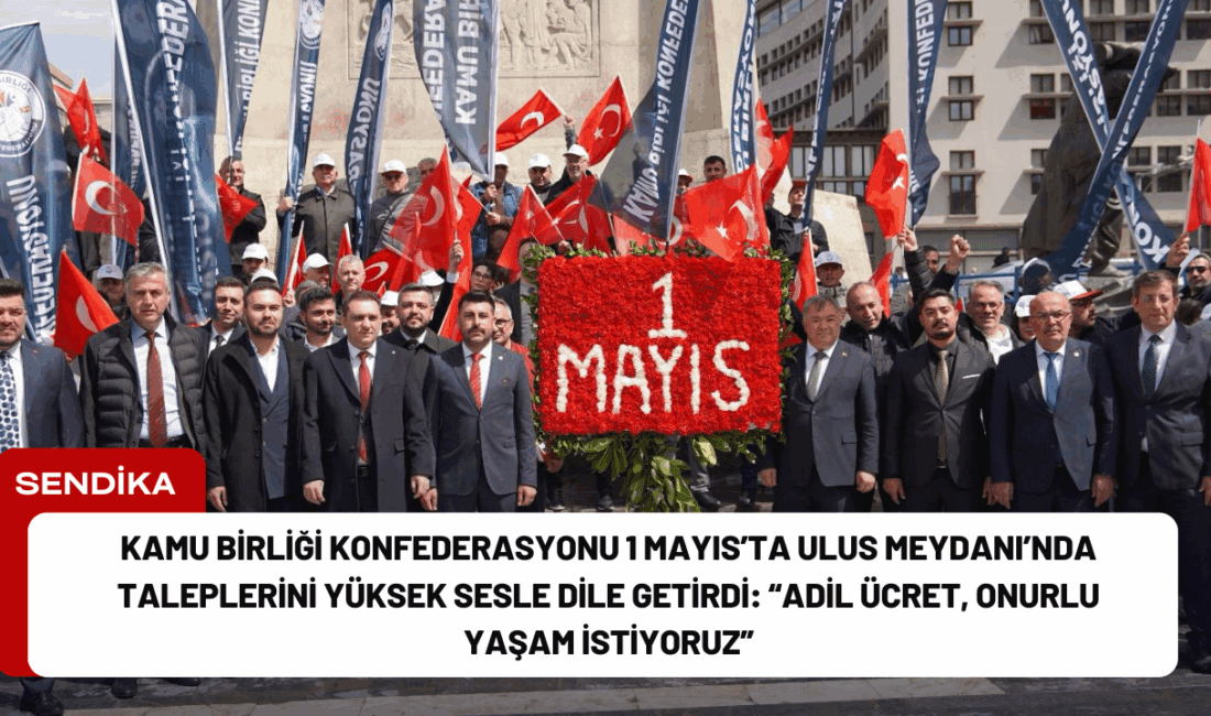 1 Mayıs Emek ve Dayanışma Günü dolayısıyla Kamu Birliği Konfederasyonu,