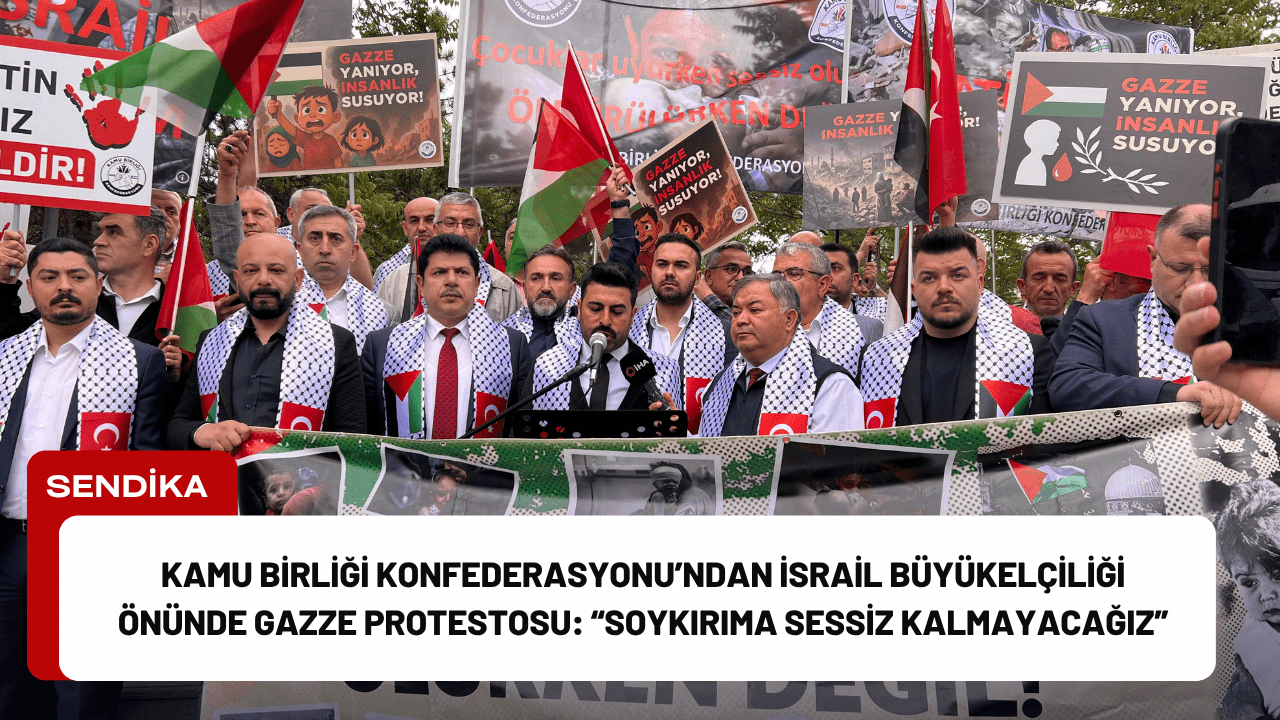 Kamu Birliği Konfederasyonu’ndan İsrail Büyükelçiliği Önünde Gazze Protestosu: “Soykırıma Sessiz Kalmayacağız”