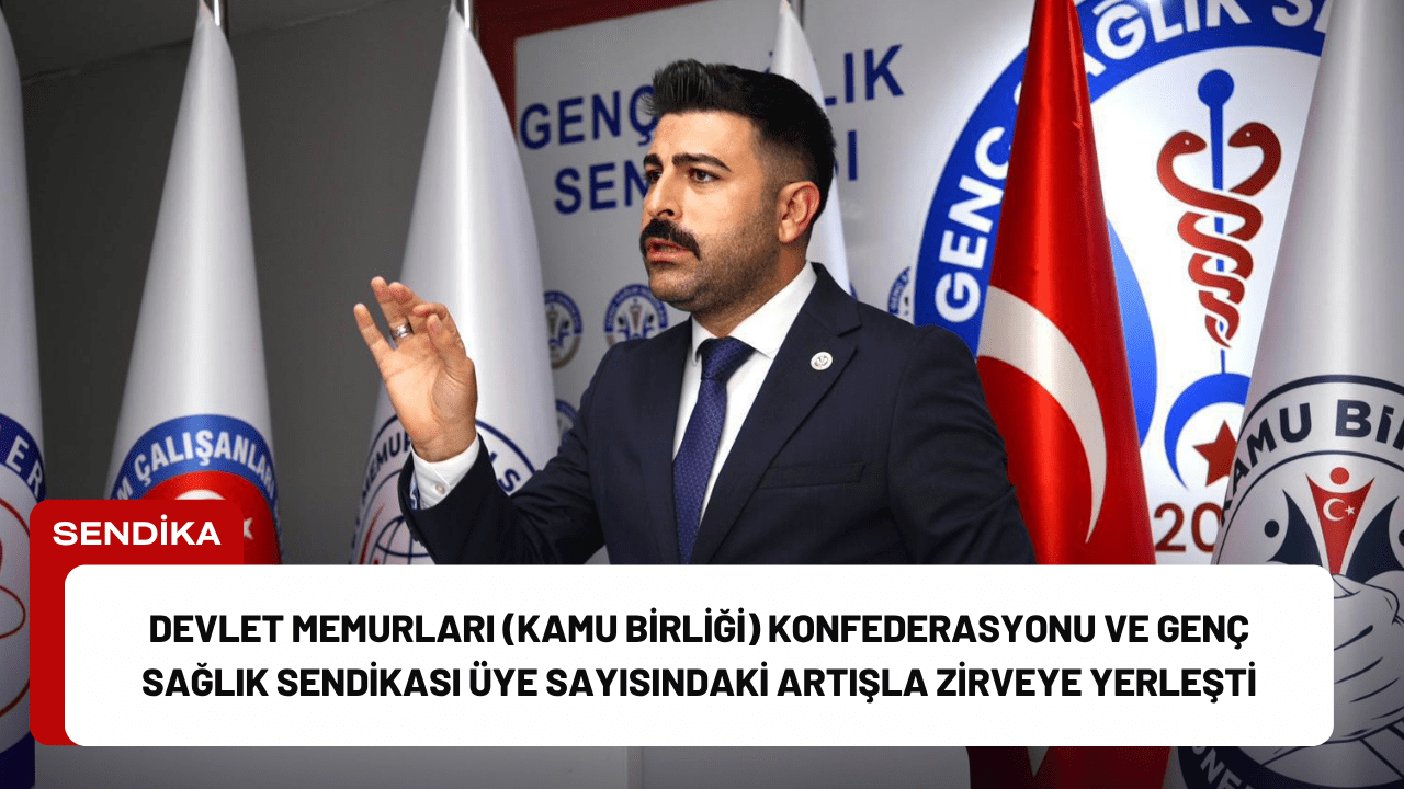 Devlet Memurları (Kamu Birliği) Konfederasyonu ve Genç Sağlık Sendikası Üye Sayısındaki Artışla Zirveye Yerleşti Devlet Memurları (Kamu Birliği) Konfederasyonu ve Genç Sağlık Sendikası Üye Sayısındaki Artışla Zirveye Yerleşti