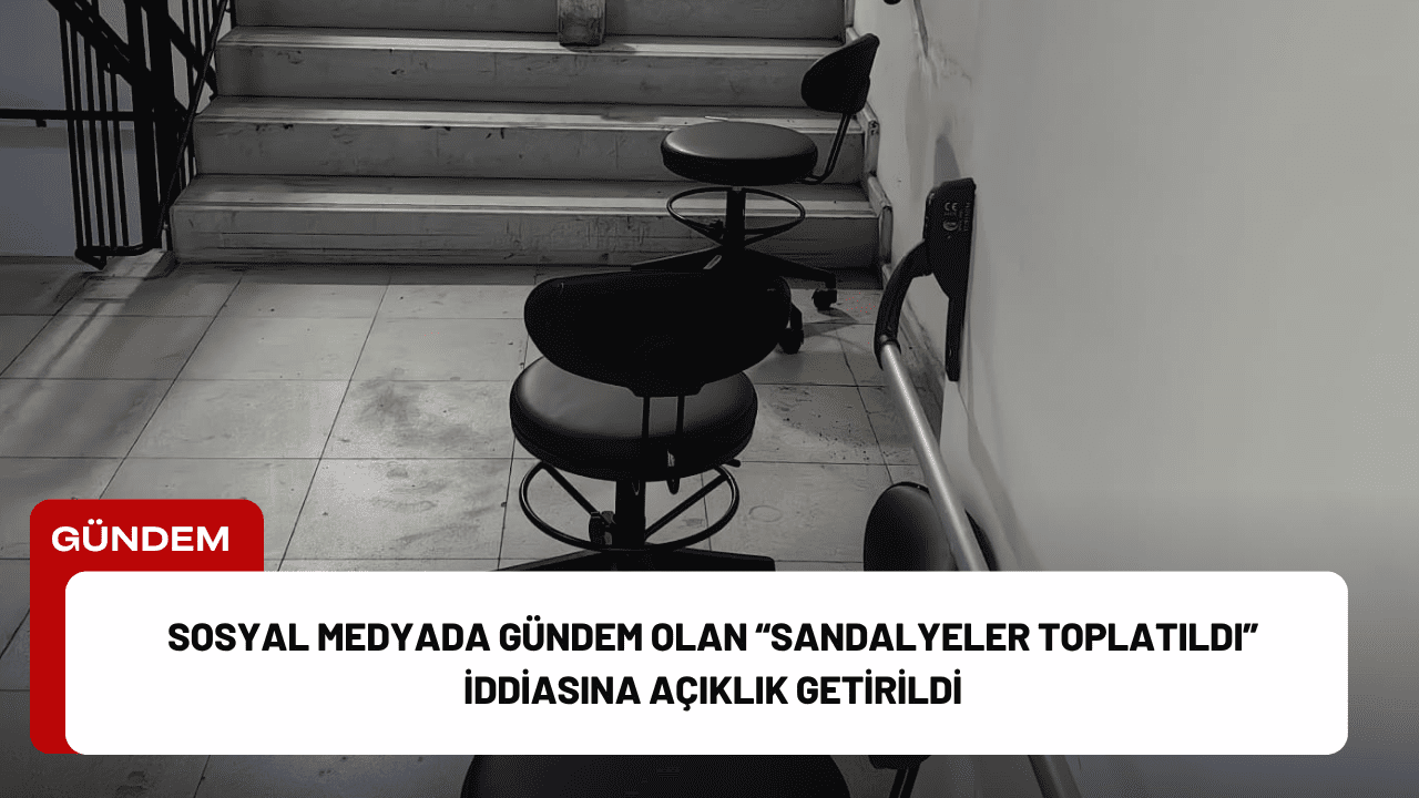 Sosyal Medyada Gündem Olan “Sandalyeler Toplatıldı” İddiasına Açıklık Getirildi Sosyal Medyada Gündem Olan “Sandalye Toplatıldı” İddiasına Açıklık Getirildi